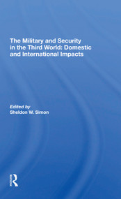 The Military And Security In The Third World (Domestic And International Impacts) by Sheldon W. Simon, 9780367309480