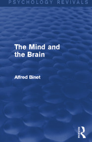 The Mind and the Brain (Psychology Revivals) by Alfred Binet, 9780415748674