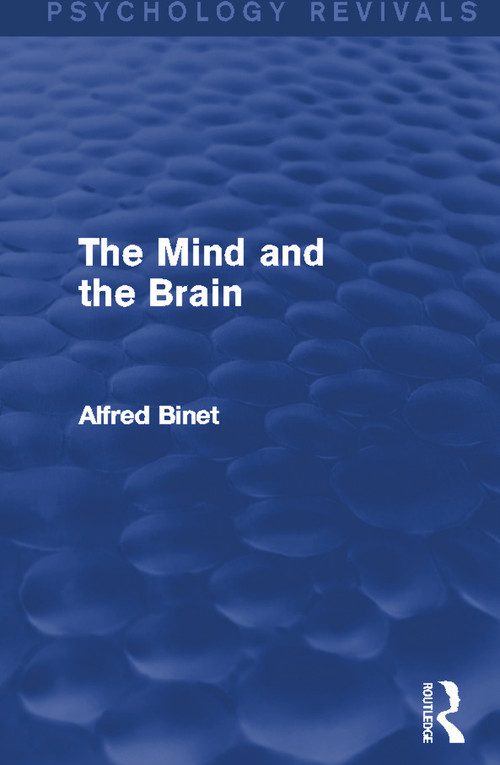 The Mind and the Brain (Psychology Revivals) by Alfred Binet, 9780415748674