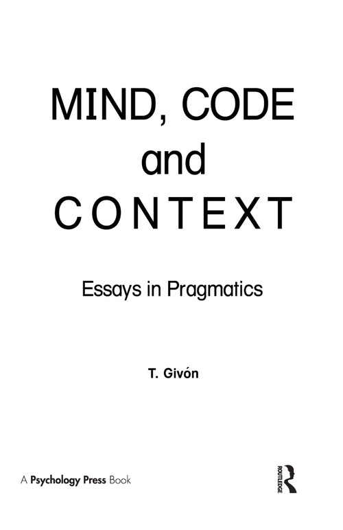 Mind, Code and Context (Essays in Pragmatics) by T. Givon, 9780898596076