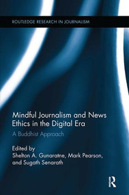 Mindful Journalism and News Ethics in the Digital Era (A Buddhist Approach) - 9781138306066 by Shelton A. Gunaratne, Mark Pearson, Sugath Senarath, 9781138306066