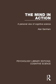 The Mind in Action (A Personal View of Cognitive Science) by Alan Garnham, 9781138192034