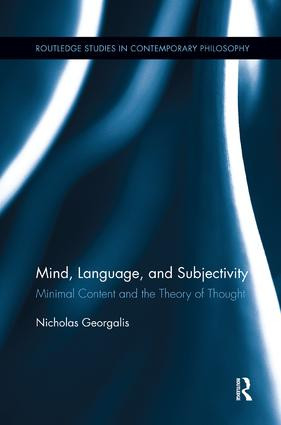 Mind, Language and Subjectivity (Minimal Content and the Theory of Thought) by Nicholas Georgalis, 9780815371922