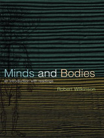 Minds and Bodies (An Introduction with Readings) by Robert Wilkinson, 9780415212403