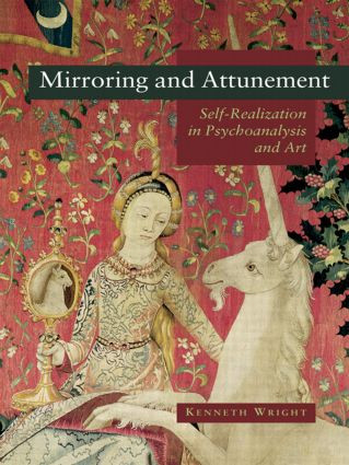 Mirroring and Attunement (Self-Realization in Psychoanalysis and Art) by Kenneth Wright, 9780415468305