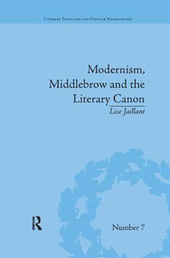 Modernism, Middlebrow and the Literary Canon (The Modern Library Series, 1917-1955) by Lise Jaillant, 9781138048409