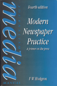 Modern Newspaper Practice (A primer on the press) by F W Hodgson, 9780240514598