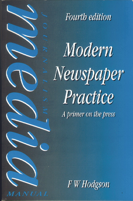 Modern Newspaper Practice (A primer on the press) by F W Hodgson, 9780240514598