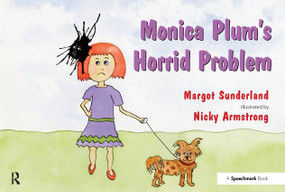 Monica Plum's Horrid Problem (A Story for Children of Troubled Parents) by Margot Sunderland, Nicky Armstrong, 9780863887512