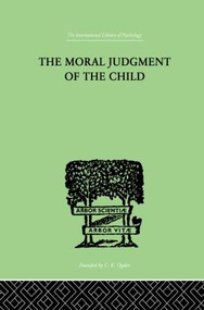 The Moral Judgment Of The Child by Jean Piaget, 9780415849623