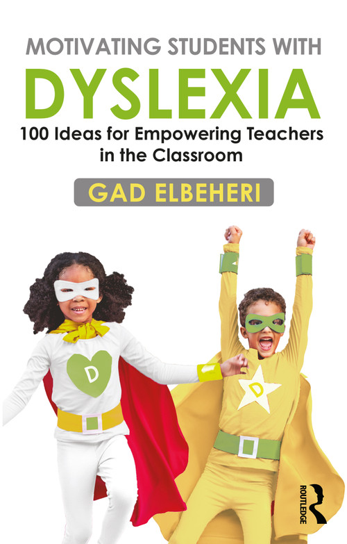 Motivating Students with Dyslexia (100 Ideas for Empowering Teachers in the Classroom) - 9780367622367 by Gad Elbeheri, 9780367622367