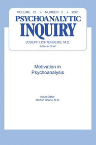 Motivation and Psychoanalysis (Psychoanalytic Inquiry, 21.5) by Morton Shane, 9780881639124