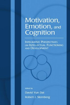 Motivation, Emotion, and Cognition (Integrative Perspectives on Intellectual Functioning and Development) by David Yun Dai, Robert J. Sternberg, 9780805845570