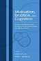 Motivation, Emotion, and Cognition (Integrative Perspectives on Intellectual Functioning and Development) by David Yun Dai, Robert J. Sternberg, 9780805845570