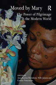 Moved by Mary (The Power of Pilgrimage in the Modern World) by Willy Jansen, Anna-Karina Hermkens, 9780754667926