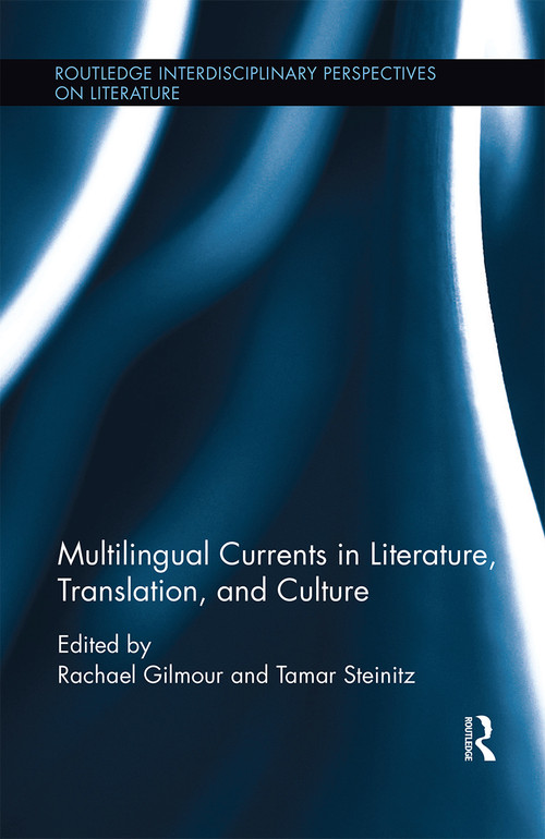 Multilingual Currents in Literature, Translation and Culture - 9780367667603 by Rachael Gilmour, Tamar Steinitz, 9780367667603