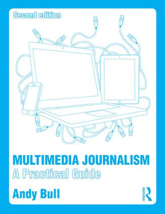 Multimedia Journalism (A Practical Guide) - 9781138792845 by Andy Bull, 9781138792845