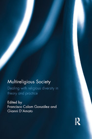 Multireligious Society (Dealing with Religious Diversity in Theory and Practice) by Francisco Colom Gonzalez, Gianni D'Amato, 9780367885250