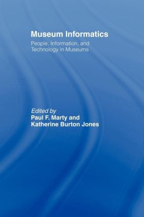 Museum Informatics (People, Information, and Technology in Museums) - 9780415802185 by Paul F. Marty, Katherine Jones, 9780415802185
