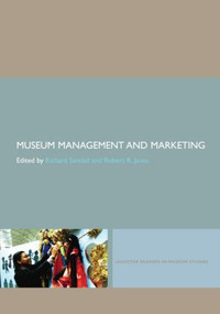 Museum Management and Marketing by Richard Sandell, Robert R. Janes, 9780415396295