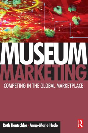 Museum Marketing by Ruth Rentschler, Anne-Marie Hede, 9780750680653