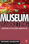 Museum Marketing by Ruth Rentschler, Anne-Marie Hede, 9780750680653