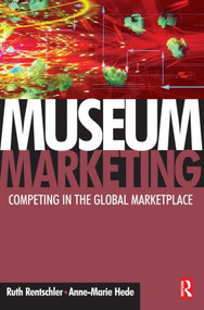 Museum Marketing by Ruth Rentschler, Anne-Marie Hede, 9780750680653