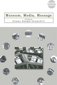 Museum, Media, Message by Eilean Hooper-Greenhill, 9780415198288