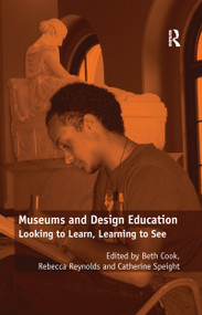 Museums and Design Education (Looking to Learn, Learning to See) - 9781138255043 by Rebecca Reynolds, Beth Cook, 9781138255043