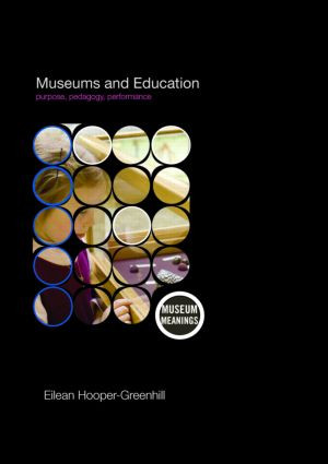 Museums and Education (Purpose, Pedagogy, Performance) - 9780415379366 by Eilean Hooper-Greenhill, 9780415379366