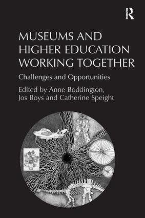 Museums and Higher Education Working Together (Challenges and Opportunities) by Jos Boys, Anne Boddington, 9780815399391