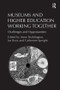 Museums and Higher Education Working Together (Challenges and Opportunities) by Jos Boys, Anne Boddington, 9780815399391