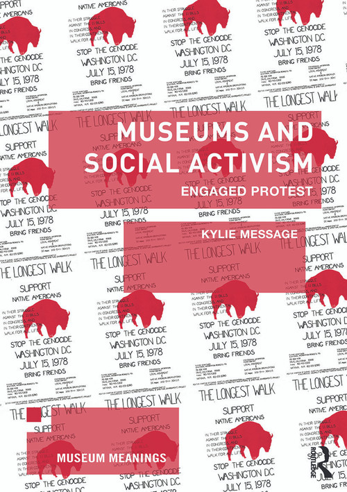 Museums and Social Activism (Engaged Protest) - 9780415658539 by Kylie Message, 9780415658539