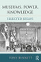 Museums, Power, Knowledge (Selected Essays) by Tony Bennett, 9781138675889