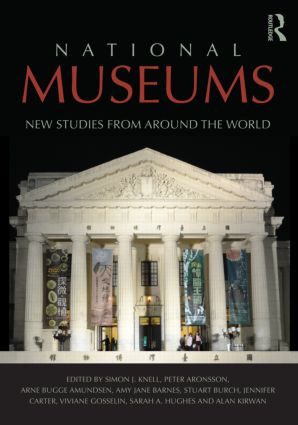 National Museums (New Studies from Around the World) by Simon Knell, Peter Aronsson, Arne Amundsen, 9780415547741