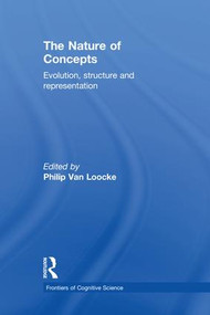 The Nature of Concepts (Evolution, Structure and Representation) by Philip Van Loocke, 9781138884366