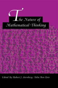The Nature of Mathematical Thinking by Robert J. Sternberg, Talia Ben-Zeev, 9780805817997