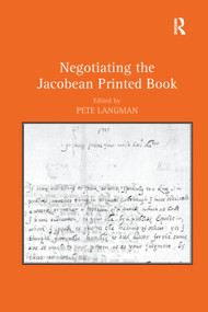 Negotiating the Jacobean Printed Book by Pete Langman, 9781138382749