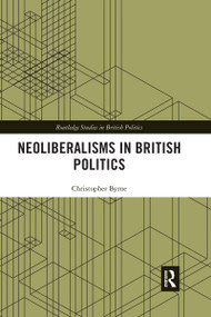 Neoliberalisms in British Politics by Christopher Byrne, 9780367733445