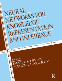 Neural Networks for Knowledge Representation and Inference by Daniel S. Levine, Manuel Aparicio IV, 9780805811582