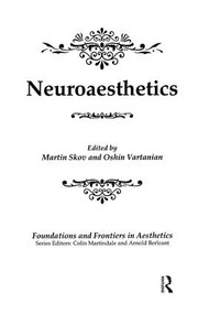 Neuroaesthetics by Martin Skov, Oshin Vartanian, Colin Martindale, Arnold Berleant, 9780415783712