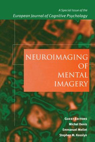 Neuroimaging of Mental Imagery (A Special Issue of the European Journal of Cognitive Psychology) by Michel Denis, Stephen M. Kosslyn, Emmanuel Mellet, 9781138878020