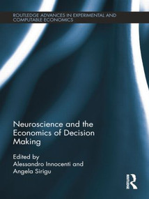 Neuroscience and the Economics of Decision Making by Alessandro Innocenti, Angela Sirigu, 9781138799134