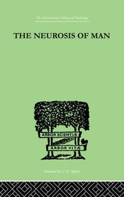 The Neurosis Of Man (An Introduction to a Science of Human Behaviour) by Trigant Burrow, 9781138875210