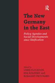 The New Germany in the East (Policy Agendas and Social Developments since Unification) by Chris Flockton, Eva Kolinsky, Rosalind Pritchard, 9780714681344