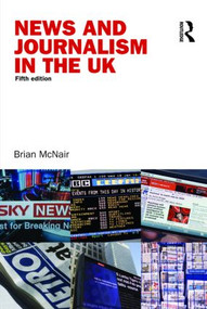 News and Journalism in the UK - 9780415410724 by Brian McNair, 9780415410724