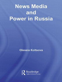 News Media and Power in Russia - 9780415545679 by Olessia Koltsova, 9780415545679