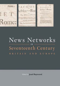 News Networks in Seventeenth Century Britain and Europe - 9780415464116 by Joad Raymond, 9780415464116