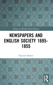 Newspapers and English Society 1695-1855 by Hannah Barker, 9780582312173
