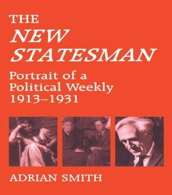 'New Statesman' (Portrait of a Political Weekly 1913-1931) by Adrian Smith, 9780714641690